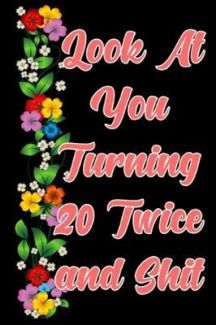 Cover of Look at you turning 20 Twice and shit