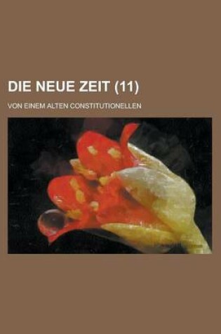 Cover of Die Neue Zeit; Von Einem Alten Constitutionellen (11 )