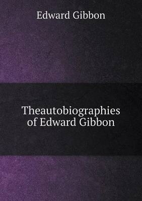 Book cover for Theautobiographies of Edward Gibbon