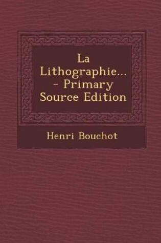 Cover of La Lithographie... - Primary Source Edition