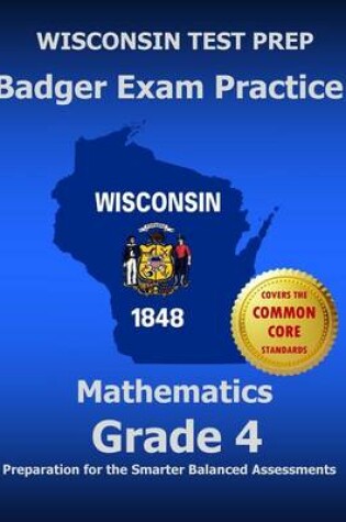 Cover of Wisconsin Test Prep Badger Exam Practice Mathematics Grade 4