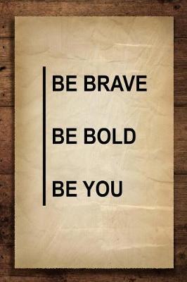 Book cover for Be Brave Be Bold Be You