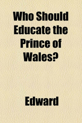Cover of Who Should Educate the Prince of Wales?