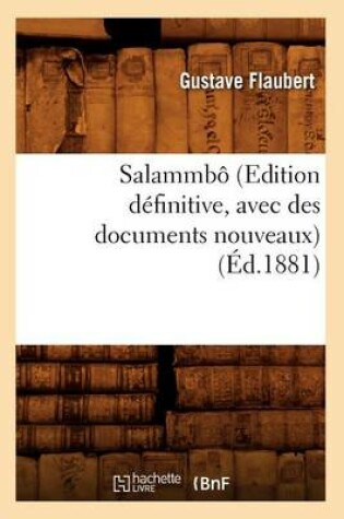 Cover of Salammb� (Edition D�finitive, Avec Des Documents Nouveaux) (�d.1881)