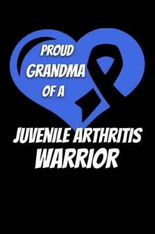 Cover of Proud Grandma Of A Juvenile Arthritis Warrior