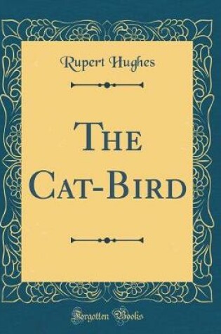 Cover of The Cat-Bird (Classic Reprint)