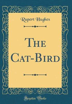 Book cover for The Cat-Bird (Classic Reprint)
