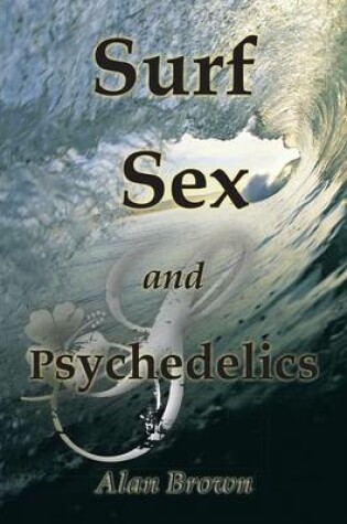 Cover of Surf, Sex, and Psychedelics