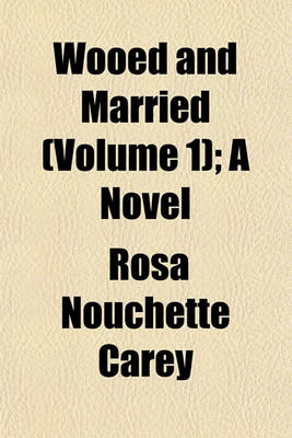 Book cover for Wooed and Married (Volume 1); A Novel