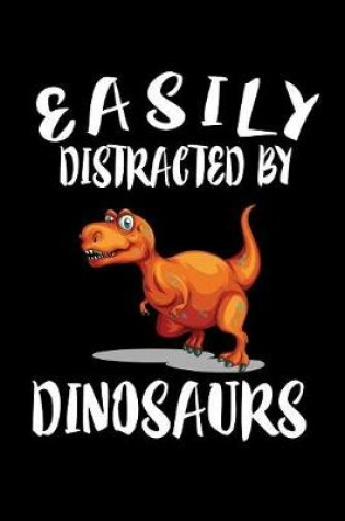 Cover of Easily Distracted By Dinosaurs