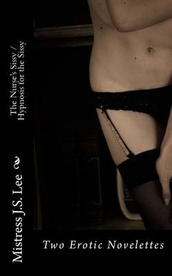 Book cover for The Nurse's Sissy and Hypnosis for the Sissy (Two Erotic Novelettes)