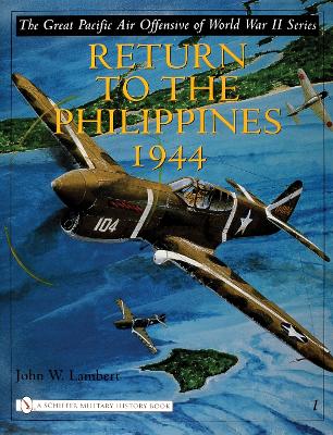 Book cover for Great Pacific Air Offensive of World War II: Vol I: Return to the Phillippines, 1944