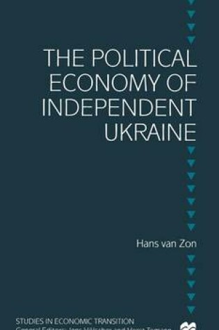 Cover of The Political Economy of Independent Ukraine