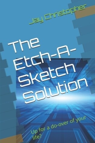 Cover of The Etch-A-Sketch Solution