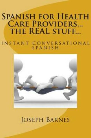 Cover of Spanish for Health Care...the Real Stuff...