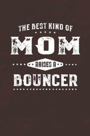 Cover of The Best Kind Of Mom Raises A Bouncer