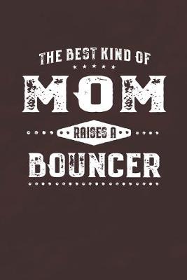 Book cover for The Best Kind Of Mom Raises A Bouncer