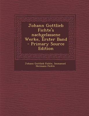 Book cover for Johann Gottlieb Fichte's Nachgelassene Werke, Erster Band