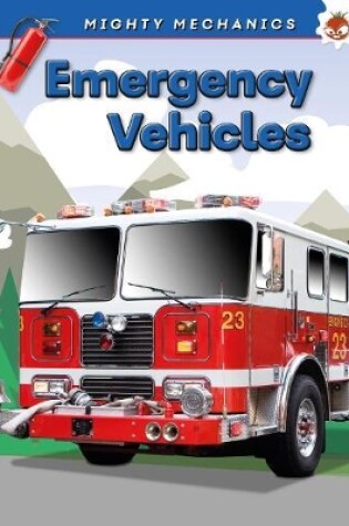 Cover of Emergency Vehicles - Mighty Mechanics