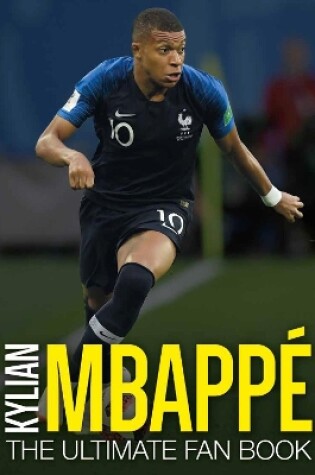 Cover of Kylian Mbappe: The Ultimate Fan Book