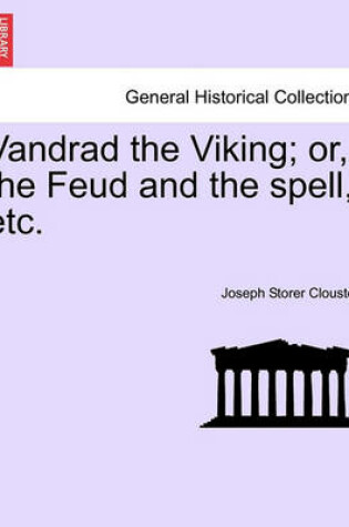 Cover of Vandrad the Viking; Or, the Feud and the Spell, Etc.