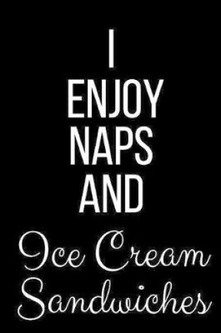 Cover of I Enjoy Naps And Ice Cream Sandwiches