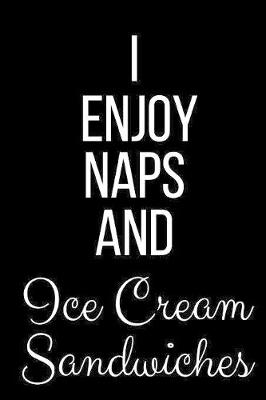 Book cover for I Enjoy Naps And Ice Cream Sandwiches