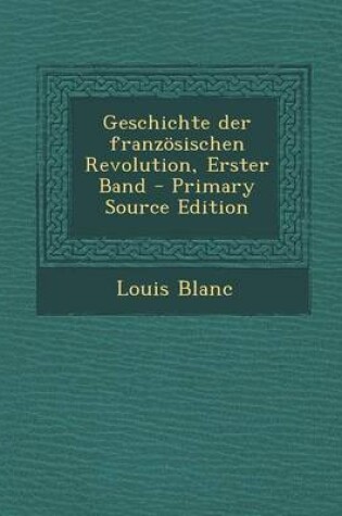 Cover of Geschichte Der Franzosischen Revolution, Erster Band