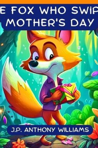 Cover of The Fox Who Swiped Mother's Day