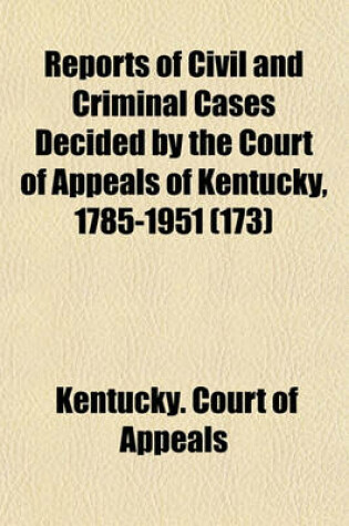 Cover of Reports of Civil and Criminal Cases Decided by the Court of Appeals of Kentucky (Volume 173)