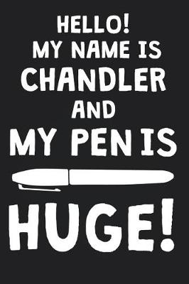 Book cover for Hello! My Name Is CHANDLER And My Pen Is Huge!