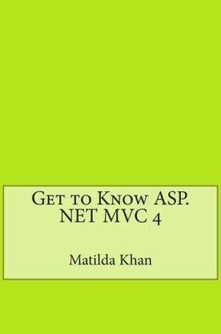 Cover of Get to Know ASP.Net MVC 4