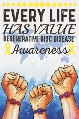 Cover of Every Life Has Value Degenerative Disc Disease Awareness