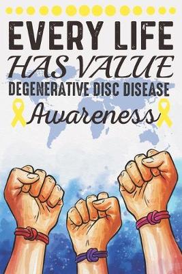 Book cover for Every Life Has Value Degenerative Disc Disease Awareness