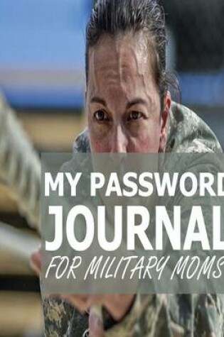 Cover of My Password Journal For Military Moms