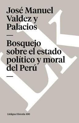 Book cover for Bosquejo Sobre El Estado Político Y Moral del Perú