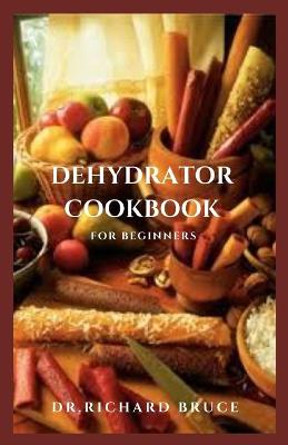 Book cover for Dehydrator Cookbook for Beginners