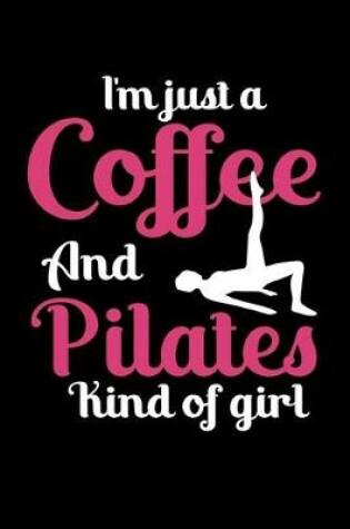 Cover of I'm Just Coffee And Pilates Kind Of Girl