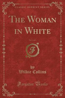 Book cover for The Woman in White, Vol. 3 of 3 (Classic Reprint)