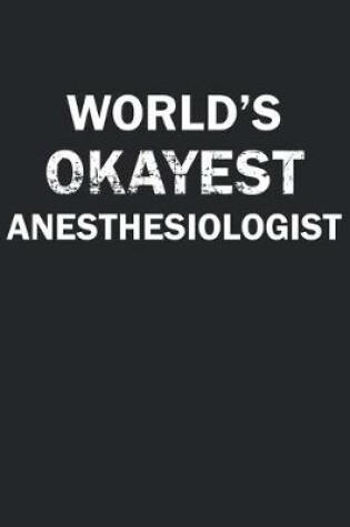 Cover of World's Okayest Anesthesiologiest