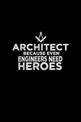 Cover of Architect because even engineers need heroes