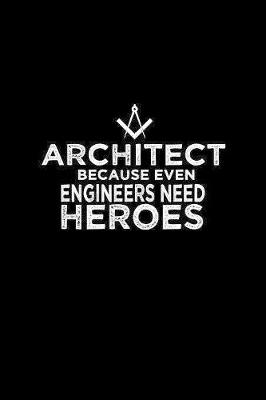 Book cover for Architect because even engineers need heroes