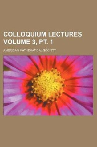 Cover of Colloquium Lectures Volume 3, PT. 1