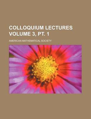 Book cover for Colloquium Lectures Volume 3, PT. 1