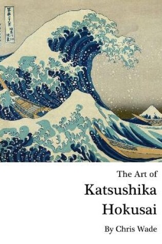 Cover of The Art of Katsushika Hokusai