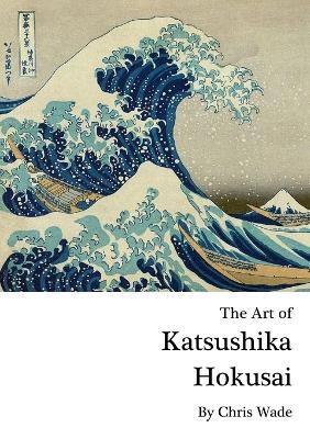 Book cover for The Art of Katsushika Hokusai