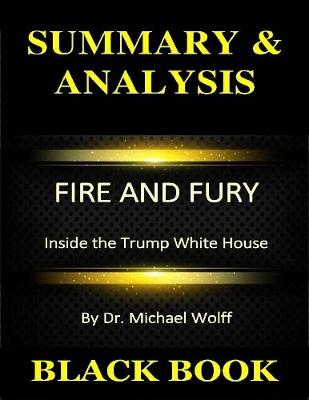 Book cover for Summary & Analysis : Fire and Fury : Inside the Trump White House By Dr. Michael Wolff