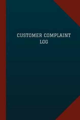 Cover of Customer Complaint Log (Logbook, Journal - 124 pages, 6 x 9)