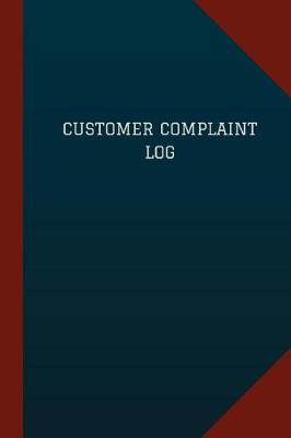 Book cover for Customer Complaint Log (Logbook, Journal - 124 pages, 6 x 9)