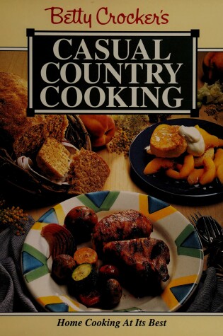 Cover of Betty Crocker'S Casual Country Cooking/ Home Cooki Ng at Its